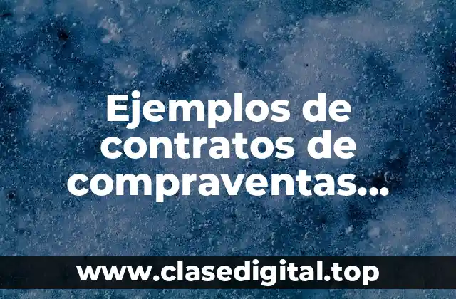 Ejemplos de contratos de compraventas mercantiles en México