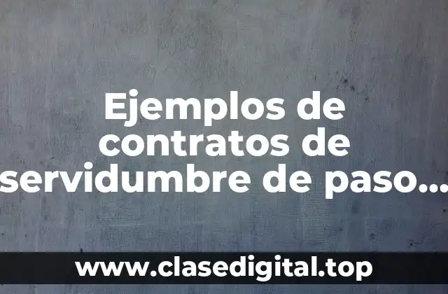 Ejemplos de contratos de servidumbre de paso y Significado