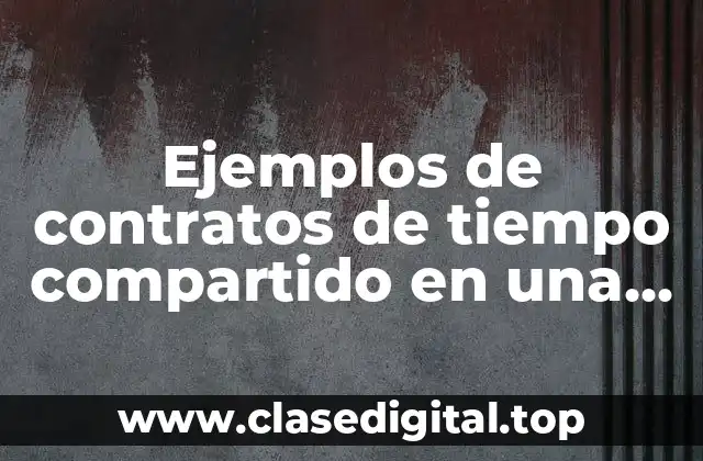 Ejemplos de contratos de tiempo compartido en una habitación vacacional