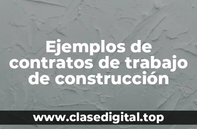 Ejemplos de contratos de trabajo de construcción