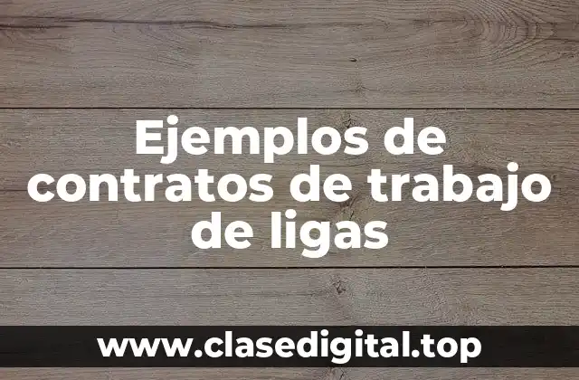 Ejemplos de contratos de trabajo de ligas