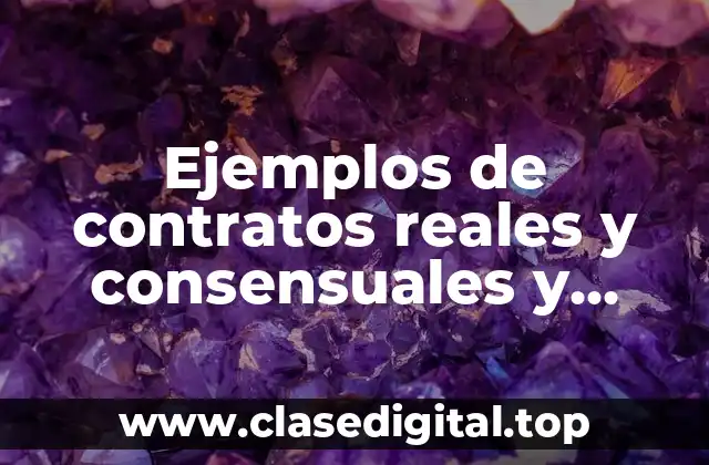 Ejemplos de contratos reales y consensuales y Significado