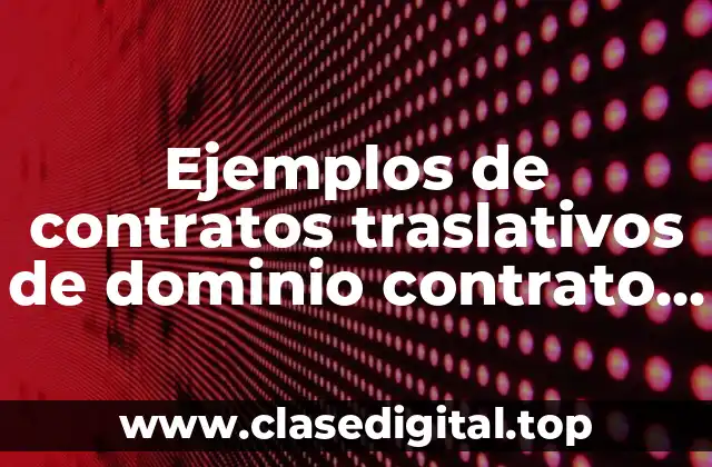 Ejemplos de contratos traslativos de dominio contrato de compra venta