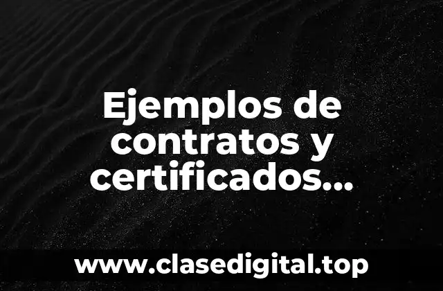 Ejemplos de contratos y certificados celebrados por la empresa