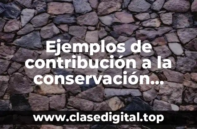 Ejemplos de contribución a la conservación diploblasticos y Significado