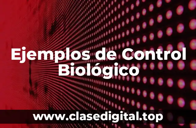 Ejemplos de Control Biológico