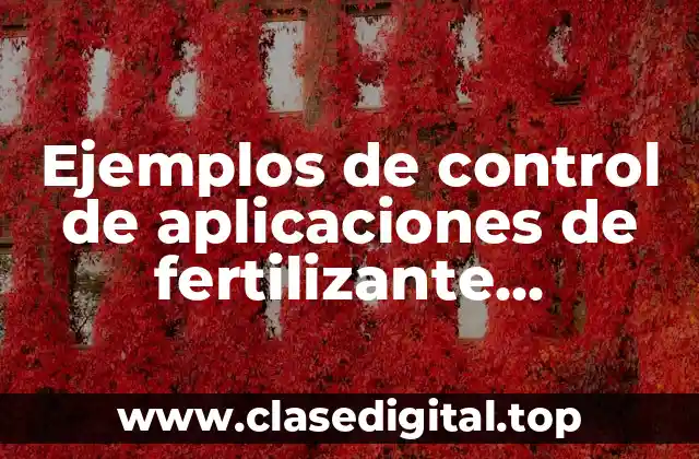 Ejemplos de control de aplicaciones de fertilizante fulminación