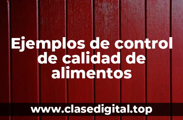 Ejemplos de control de calidad de alimentos