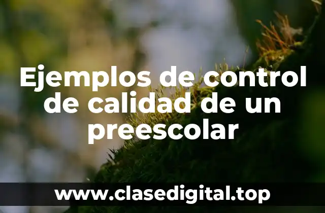 Ejemplos de control de calidad en un preescolar