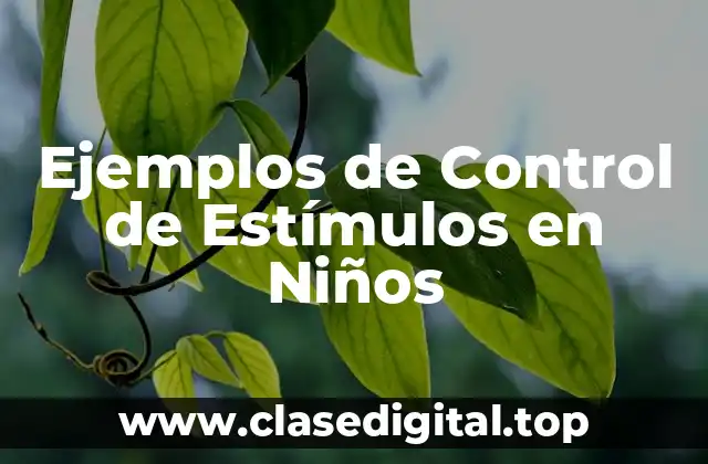 Ejemplos de Control de Estímulos en Niños