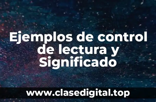 Ejemplos de control de lectura y Significado
