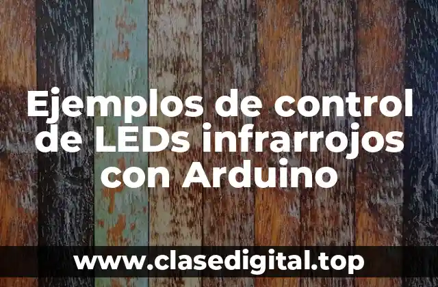 Ejemplos de control de LEDs infrarrojos con Arduino