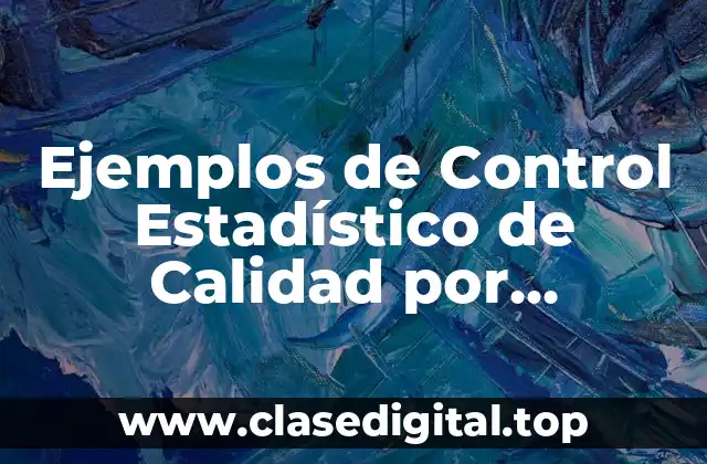 Ejemplos de Control Estadístico de Calidad por Atributos