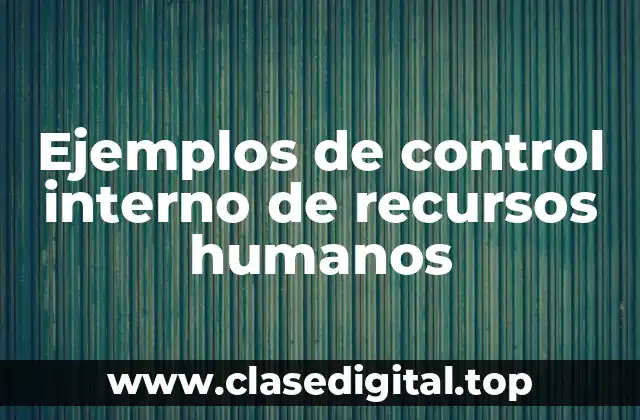 Ejemplos de control interno de recursos humanos