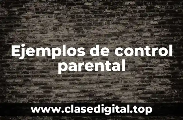 Ejemplos de control parental