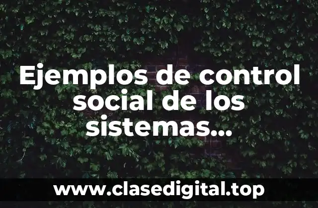 Ejemplos de control social de los sistemas tecnológicos