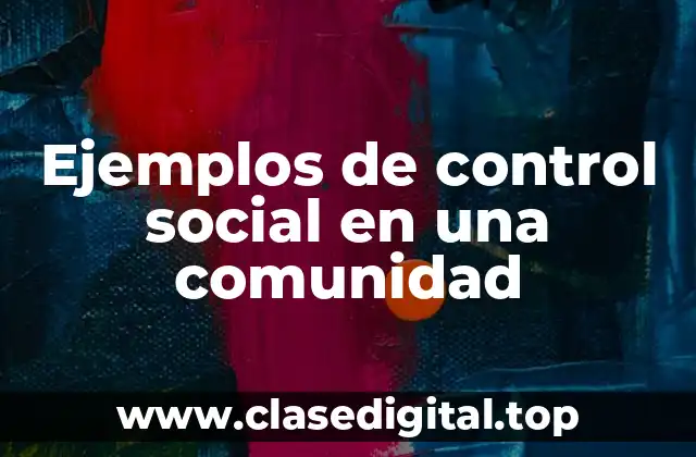 Ejemplos de control social en una comunidad