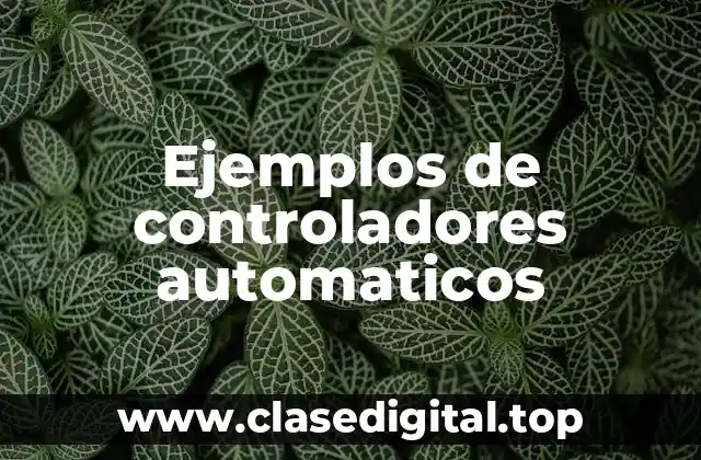 Ejemplos de controladores automaticos