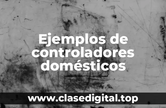 Ejemplos de controladores domésticos