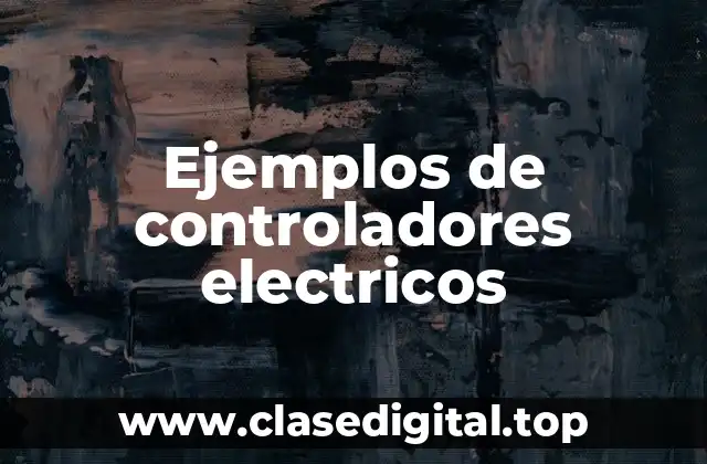 Ejemplos de controladores electricos