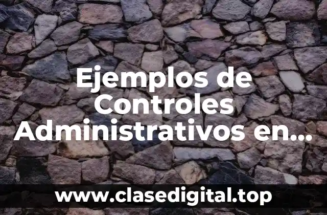 Ejemplos de Controles Administrativos en Seguridad