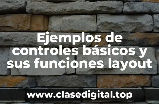 Ejemplos de controles básicos y sus funciones layout
