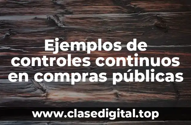 Ejemplos de controles continuos en compras públicas