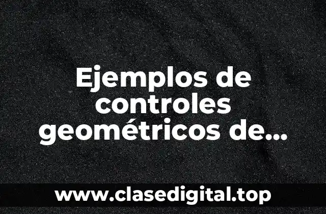 Ejemplos de controles geométricos de posición en dibujo