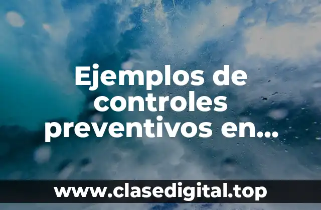 Ejemplos de controles preventivos en auditoria de sistemas