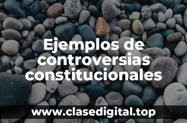 Ejemplos de controversias constitucionales