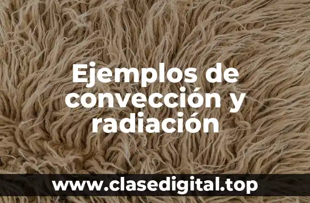 Ejemplos de convección y radiación