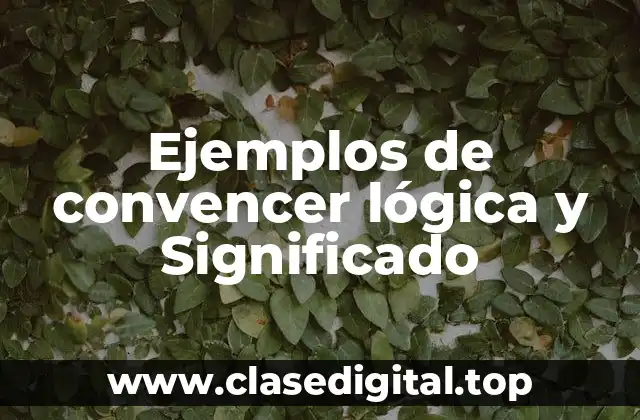 Ejemplos de convencer lógica