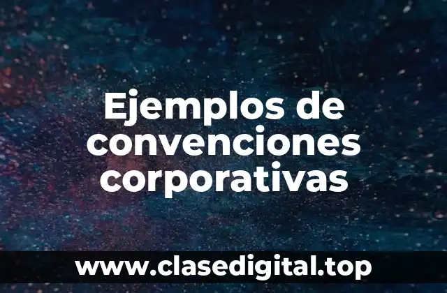 Ejemplos de convenciones corporativas