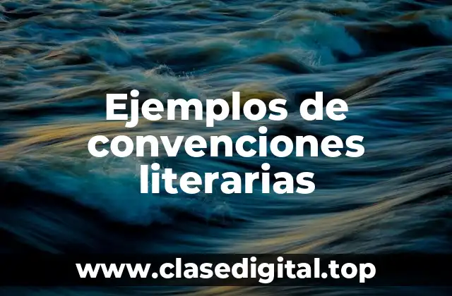 Ejemplos de convenciones literarias
