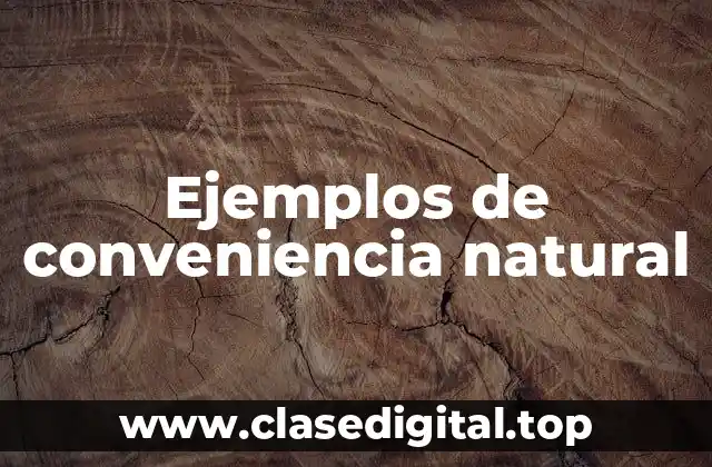 Ejemplos de conveniencia natural