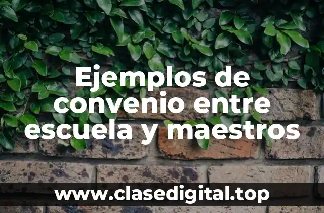 Ejemplos de convenio entre escuela y maestros