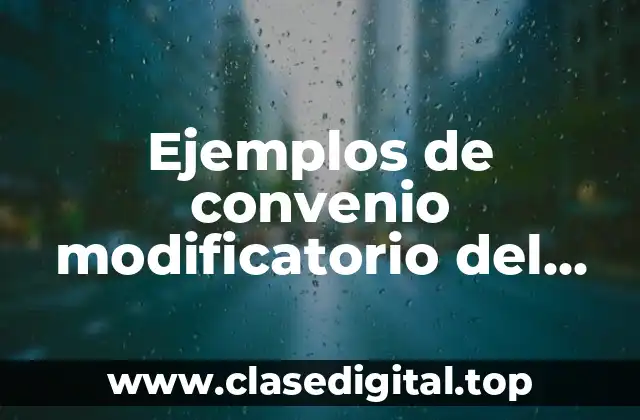 Ejemplos de convenio modificatorio del anexo