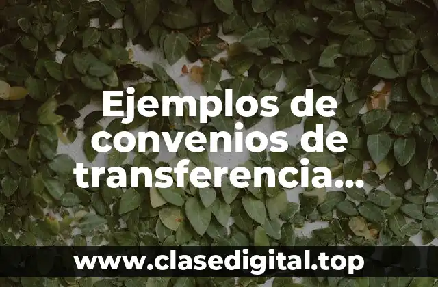 Ejemplos de convenios de transferencia tecnológica en México