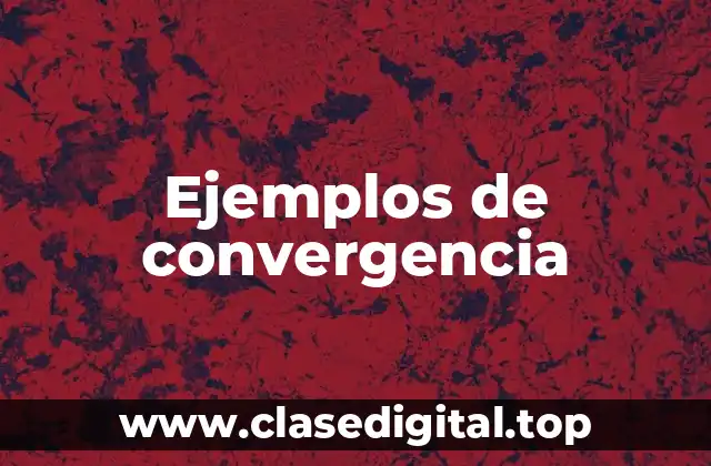 Ejemplos de convergencia