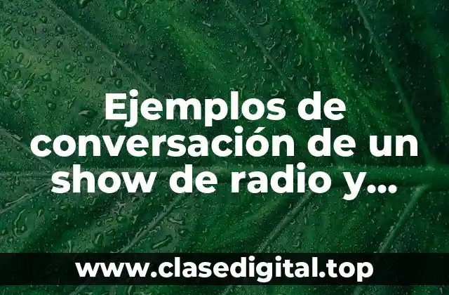 Ejemplos de conversación de un show de radio y Significado