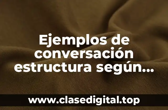 Ejemplos de conversación estructura según Joan Dean