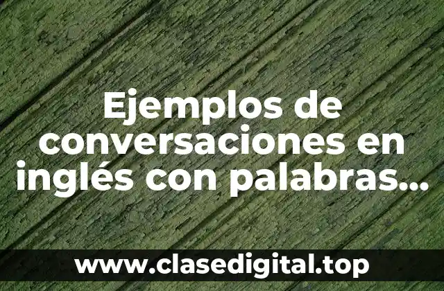 Ejemplos de conversaciones en inglés con palabras vulgares del género