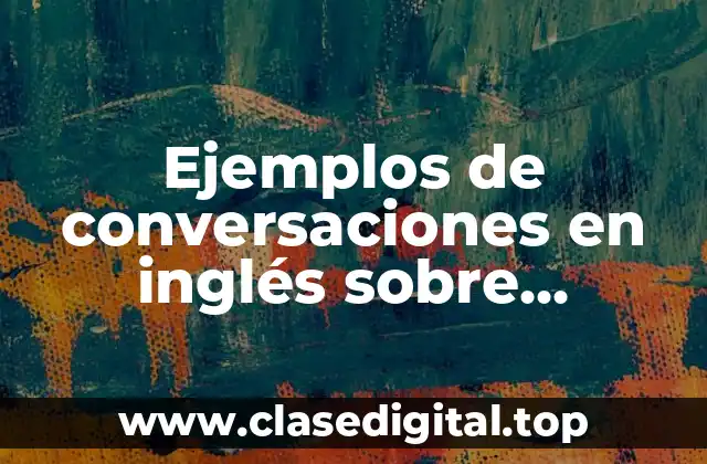 Ejemplos de conversaciones en inglés sobre nacionalidades