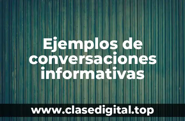 Ejemplos de conversaciones informativas