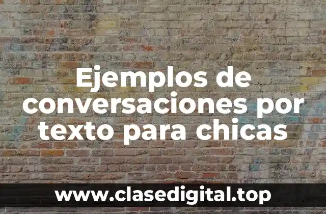 Ejemplos de conversaciones por texto para chicas