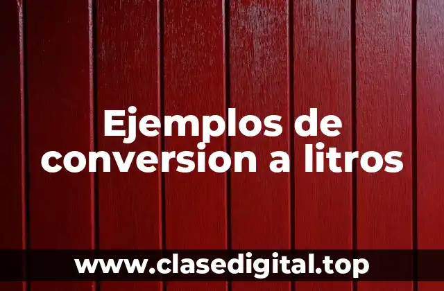 Ejemplos de conversion a litros