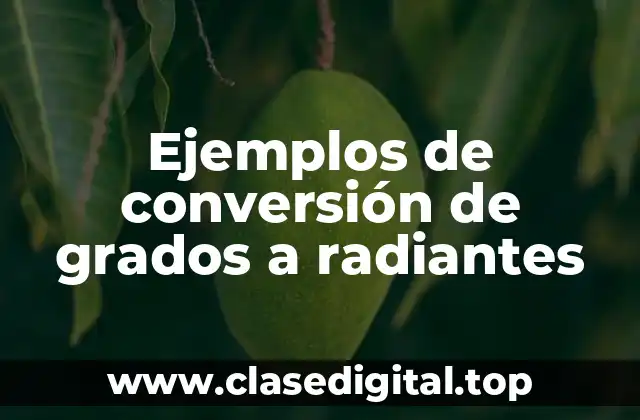 Ejemplos de conversión de grados a radiantes