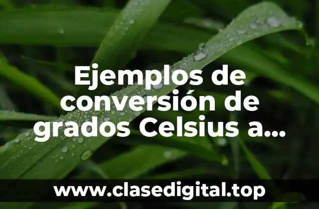 Ejemplos de conversión de grados Celsius a Kelvin