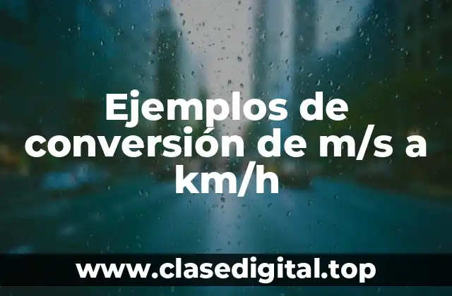 Ejemplos de conversión de m/s a km/h