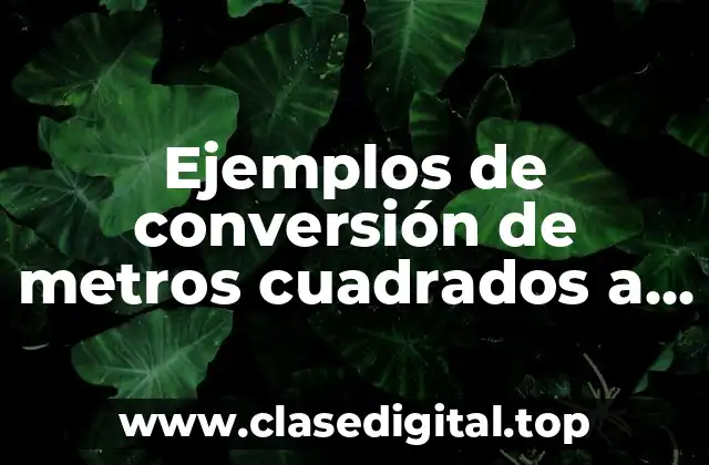 Ejemplos de conversión de metros cuadrados a centimetros cuadrados